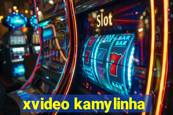 xvideo kamylinha